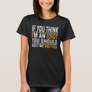 Camiseta Se acha que sou um idiota, deveria conhecer meu ir