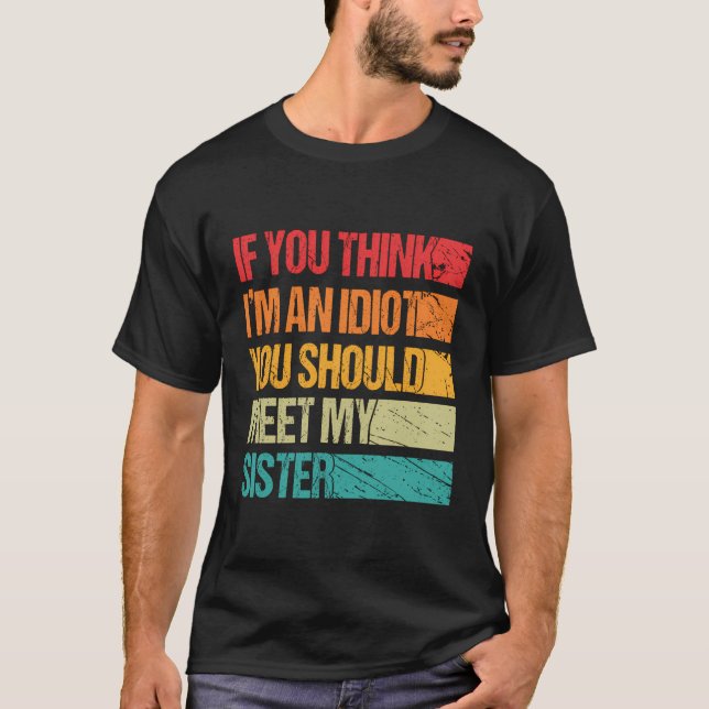 Camiseta Se Acha Que Sou Um Idiota Você Deveria Conhecer Mi (Frente)