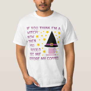 CAMISETA SE ACHA QUE SOU UMA BRUXA AGORA...