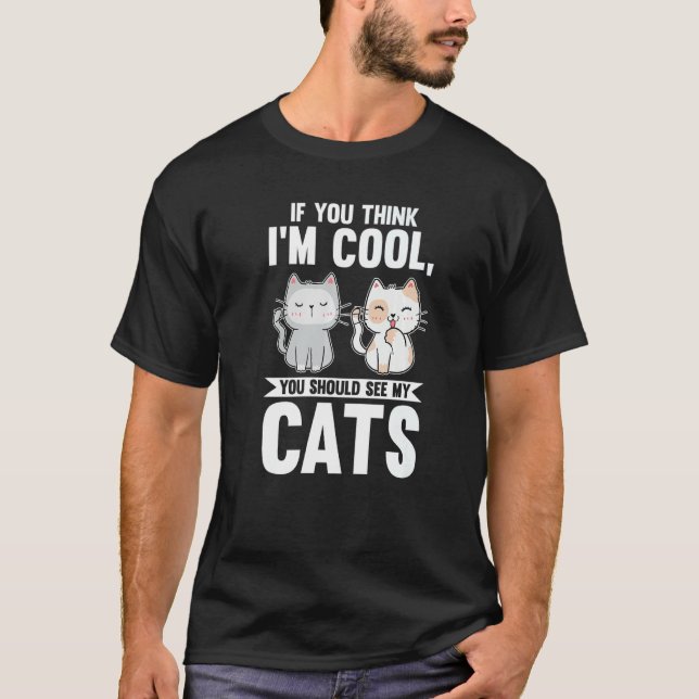Camiseta Se achas que estou Legal devias ver os meus gatos (Frente)