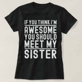 Camiseta Se achas que sou incrível devias conhecer a minha 