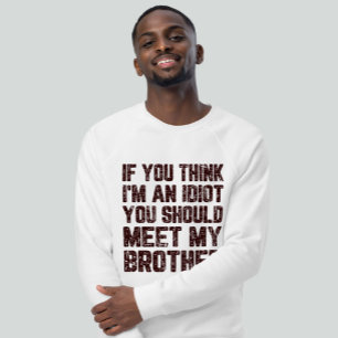 Camiseta Se achas que sou um idiota, devias conhecer o meu