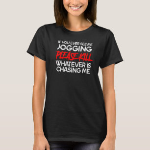 Camiseta Se Alguma Vez Me Ver Corrida Anti-Exercício