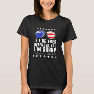 Camiseta Se Alguma Vez Te Ofendi, Desculpe A Bandeira De 4