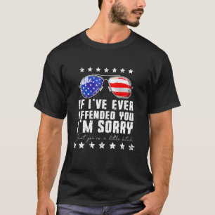 Camiseta Se Alguma Vez Te Ofendi, Desculpe A Bandeira De 4