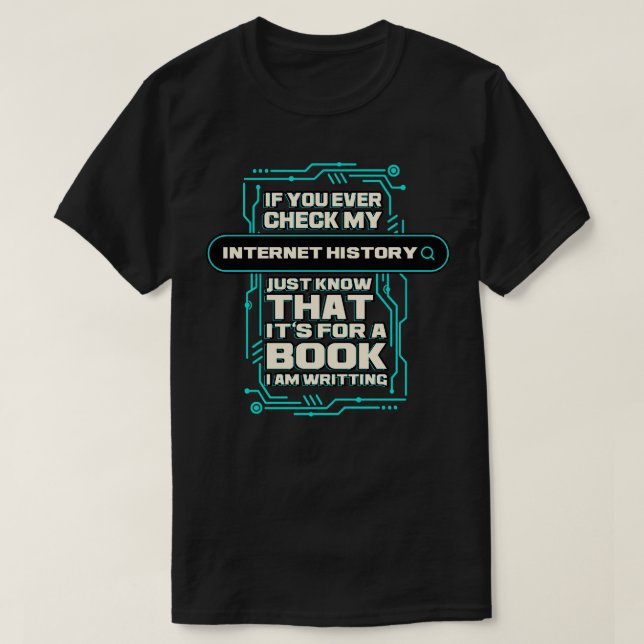 Camiseta Se Alguma Vez Verificar O Meu Histórico Da Interne (Frente do Design)