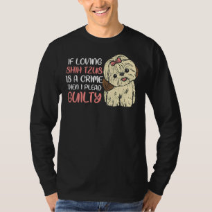 Camiseta Se Amar Shih Tzus É Um Crime Eu Lidero Culpado Sh