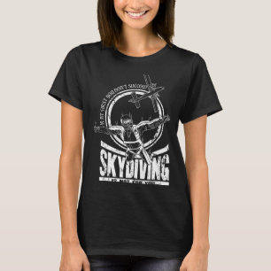 Camiseta Se Ao Primeiro Você Não Consegue O Paraquedismo Nã