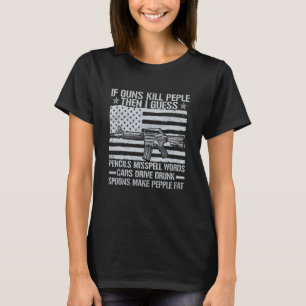 Camiseta Se Armas Matam Pessoas Proprietário de Arma 2ª Eme