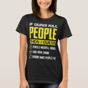 Camiseta Se as armas de Matar Pessoas engraçadas Arma engra