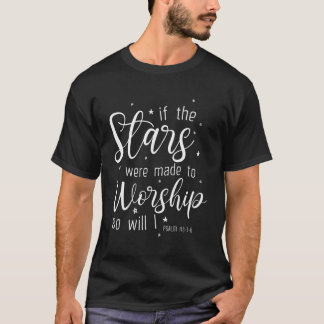 Camiseta Se As Estrelas Foram Feitas Ao Culto, Eu Cristo