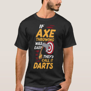 Camiseta Se Ax Jogasse Fácil, Chamariam-Lhe Ax Darts