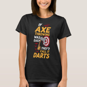 Camiseta Se Ax Jogasse Fácil, Chamariam-Lhe Ax Darts