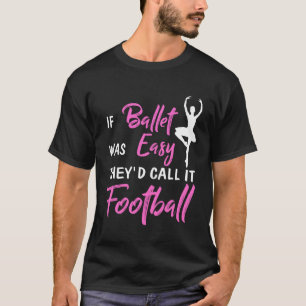 Camiseta Se Ballet Fosse Fácil Eles Chamariam de Futebol