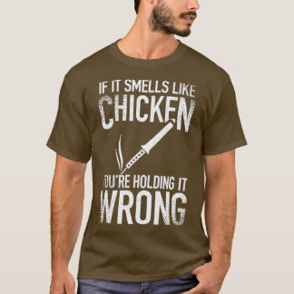 Camiseta Se Cheira Como Frango, Você Está Segurando Errado