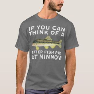 Camiseta Se Conseguem Pensar Num Peixe Melhor, Deixem-Se Ir