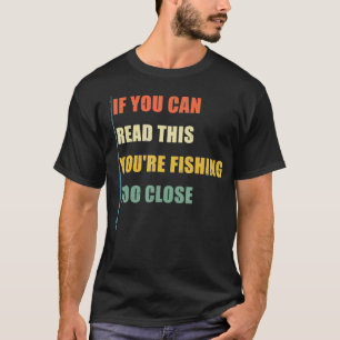 Camiseta Se Consegues Ler Isto, Estás A Pescar Muito Engraç