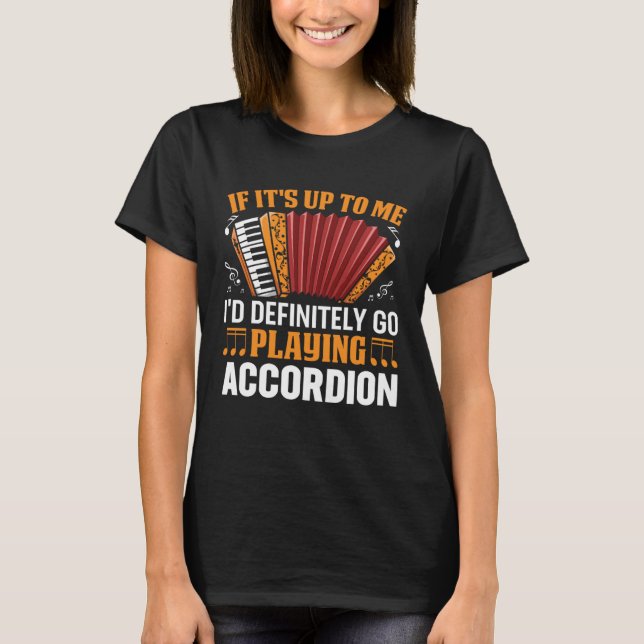 Camiseta Se Coubesse a Mim Eu Iria Tocar Acordeão (Frente)
