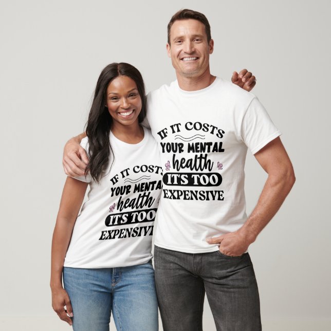 Camiseta Se Custar Sua Saúde Mental É Muito Caro (Unissex)