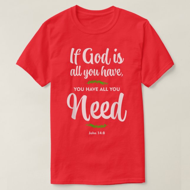 Camiseta Se Deus é tudo que você tem, você tem tudo que pre (Frente do Design)