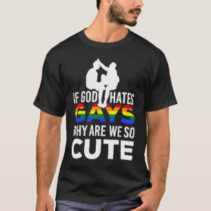 Camiseta Se Deus Odeia GAYS Por que somos tão fofos Dia Arc