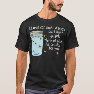 Camiseta Se Deus Puder Fazer Um Bumbum De Inseto Acender Um