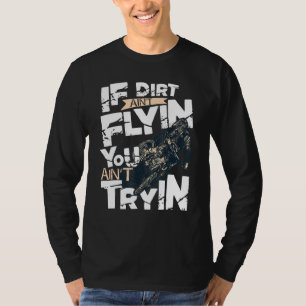 Camiseta Se Dirt Aint Flyin You Aint Tryin Dirt Bike Mx Bik