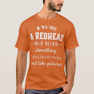 Camiseta Se disser a uma ruiva, ela pode fazer qualquer coi