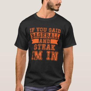 Camiseta Se Disseste Beisebol E Steak, Estou dentro