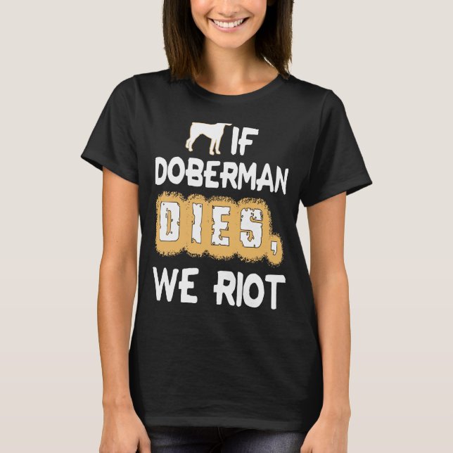 Camiseta Se Doberman Morre, Nós Arruinamos (Frente)