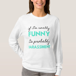 Camiseta Se é realmente engraçado, é provavelmente assédio