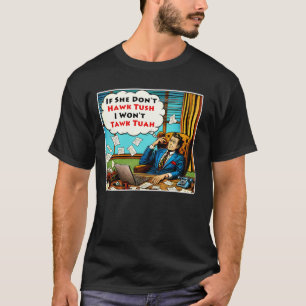 Camiseta Se ela não fizer "Hawk Tush" Eu não vou "Tawk Tuah