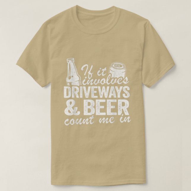 Camiseta Se Ele Envolver Driveways & Beer Count Me In Drive (Frente do Design)