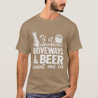 Camiseta Se Ele Envolver Driveways & Beer Count Me In Drive