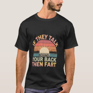 Camiseta Se Eles Falam Atrás Das Suas Costas Então Peide Sa
