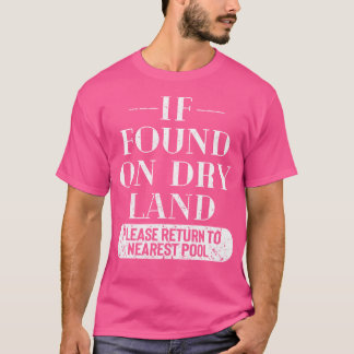 Camiseta Se Encontrado Em Terra Seca, Volte Para A Piscina