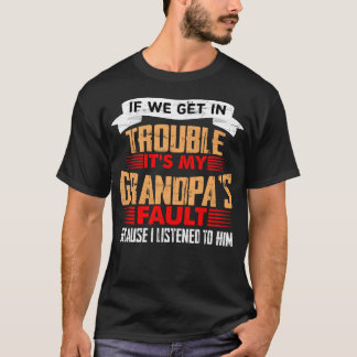 Camiseta Se entrarmos em problemas é culpa do meu avô
