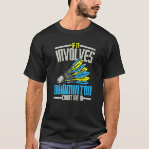 Camiseta Se Envolve Badminton Me Conte No Esporte de Raquet