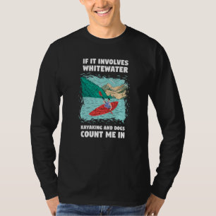 Camiseta Se Envolve Caiaque em Águas Brancas E Cães Eu Cont