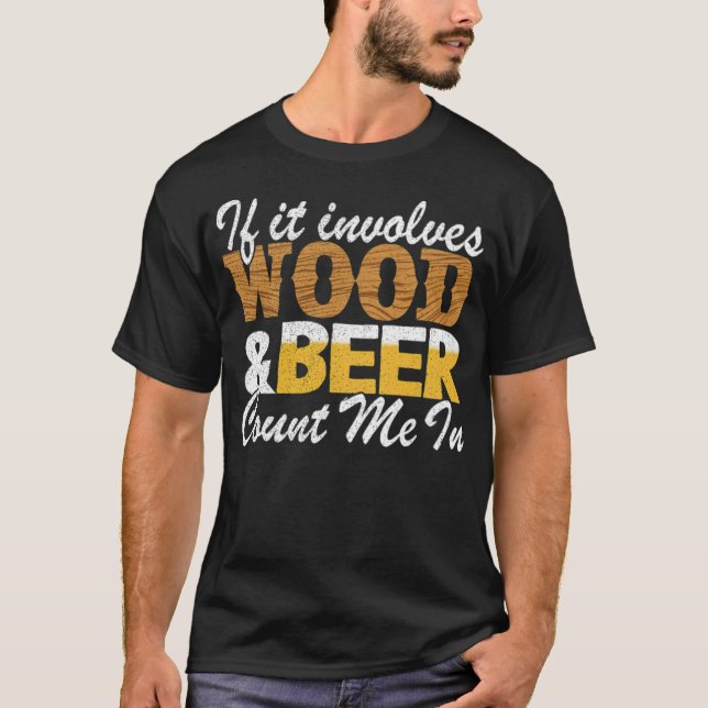 Camiseta Se envolve madeira e cerveja, conte-me um pássaro  (Frente)