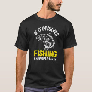Camiseta Se Envolve Pesca E Nenhuma Pessoa Eu Estou Em Pesc