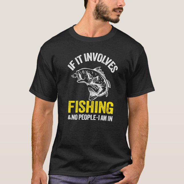 Camiseta Se Envolve Pesca E Nenhuma Pessoa Eu Estou Em Pesc (Frente)