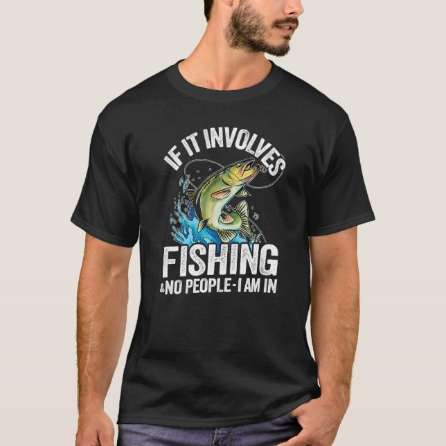 Camiseta Se Envolve Pesca E Nenhuma Pessoa Eu Estou Em Pesc (Frente)