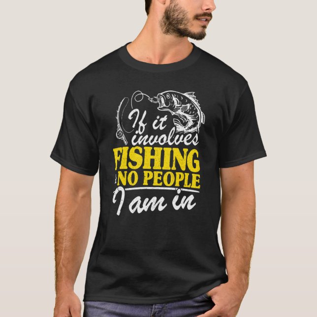 Camiseta Se Envolve Pesca & Nenhuma Pessoa Eu Estou Em Pesc (Frente)