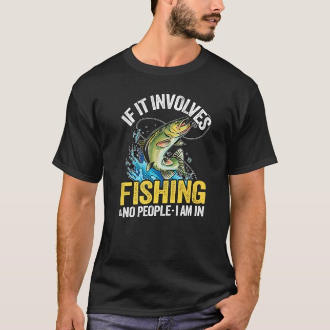 Camiseta Se Envolve Pesca & Nenhuma Pessoa Eu Estou Em Pesc (Frente)