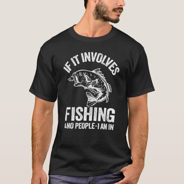 Camiseta Se Envolve Pesca & Nenhuma Pessoa Eu Estou Em Pesc (Frente)