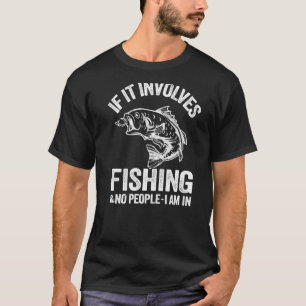 Camiseta Se Envolve Pesca & Nenhuma Pessoa Eu Estou Em Pesc