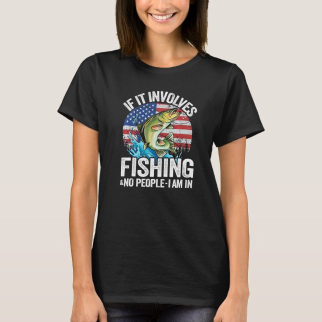 Camiseta Se Envolve Pesca & Sem Pessoas Eu Estou Na Bandeir (Frente)