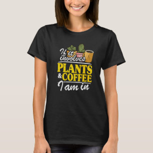 Camiseta Se Envolve Plantas E Café Eu Estou No Jardim  Gar