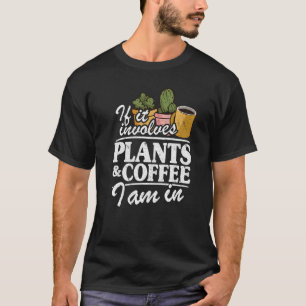 Camiseta Se Envolve Plantas E Café Eu Estou No Jardim  Gar